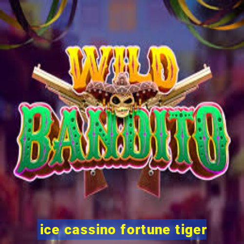 ice cassino fortune tiger